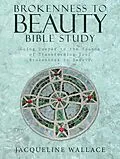 E-Book (epub) Brokenness to Beauty Bible Study von Jacqueline Wallace