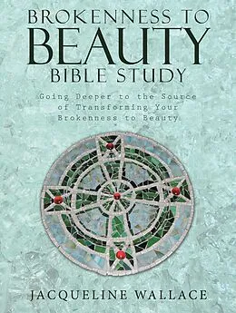 E-Book (epub) Brokenness to Beauty Bible Study von Jacqueline Wallace