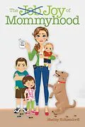 E-Book (epub) The Job/Joy of Mommyhood von Shelley Holtzendorff