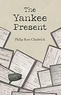 E-Book (epub) The Yankee Present von Philip Ross Chadwick