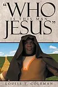 E-Book (epub) "Who Is This Man Jesus" von Louise T. Coleman
