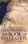E-Book (epub) Understanding the Book of Revelation von Gordon L. Boggs