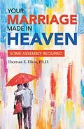 E-Book (epub) Your Marriage Made in Heaven von Thomas E. Elkin Ph. D.