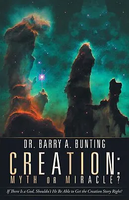 E-Book (epub) Creation: Myth or Miracle? von Barry A. Bunting