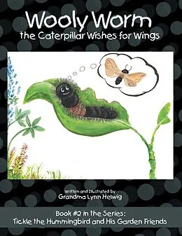E-Book (epub) Wooly Worm the Caterpillar Wishes for Wings von Grandma Lynn Helwig