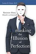 E-Book (epub) Unmasking the Illusion of Perfection von Carmen M. Bryant Ed. D.