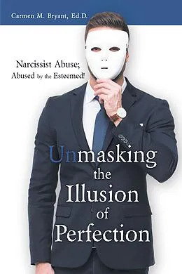 E-Book (epub) Unmasking the Illusion of Perfection von Carmen M. Bryant Ed. D.