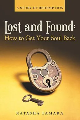 E-Book (epub) Lost and Found: How to Get Your Soul Back von Natasha Tamara