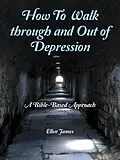 E-Book (epub) How to Walk Through and out of Depression von Ellen James