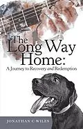 E-Book (epub) The Long Way Home: a Journey to Recovery and Redemption von Jonathan C Wiles