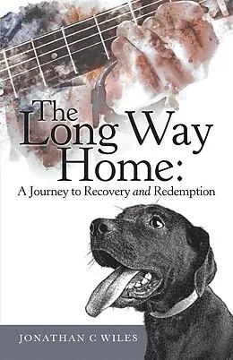E-Book (epub) The Long Way Home: a Journey to Recovery and Redemption von Jonathan C Wiles
