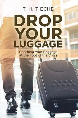 E-Book (epub) Drop Your Luggage von T. H. Tieche