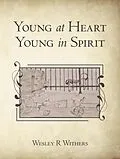 E-Book (epub) Young at Heart Young in Spirit von Wesley R Withers