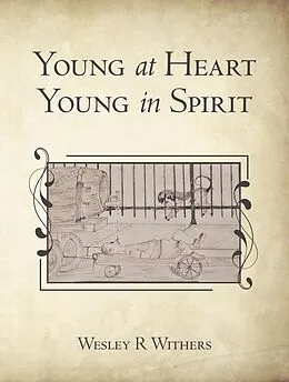 E-Book (epub) Young at Heart Young in Spirit von Wesley R Withers