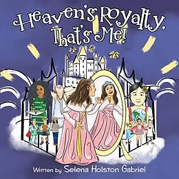 E-Book (epub) Heaven's Royalty, That's Me! von Selena Holston Gabriel