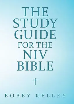 E-Book (epub) The Study Guide for the Niv Bible von Bobby Kelley