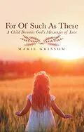 E-Book (epub) For of Such as These von Marie Grissom