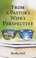 E-Book (epub) From a Pastor's Wife's Perspective von Bertha Hall