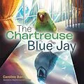 E-Book (epub) The Chartreuse Blue Jay von Caroline Barr