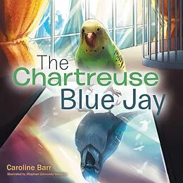 E-Book (epub) The Chartreuse Blue Jay von Caroline Barr