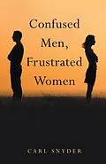 E-Book (epub) Confused Men, Frustrated Women von Carl Snyder