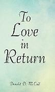 Livre Relié To Love in Return de Donald D. McCall
