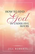 E-Book (epub) How to Find God in Under Five Hours von Jill Roberts