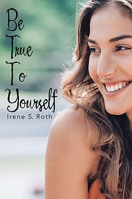 E-Book (epub) Be True to Yourself von Irene S. Roth