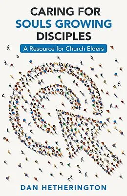 E-Book (epub) Caring for Souls Growing Disciples von Dan Hetherington