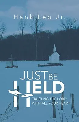 E-Book (epub) Just Be Held von Hank Leo Jr.