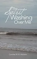 E-Book (epub) The Spirit Washing over Me von Candise M. B. Heinlein