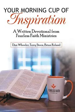 E-Book (epub) Your Morning Cup of Inspiration von Dan Wheeler, Terry Steen, Brian Roland