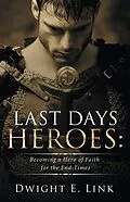 E-Book (epub) Last Days Heroes von Dwight E. Link