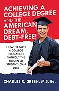 E-Book (epub) Achieving a College Degree and the American Dream, Debt-Free! von Charles R. Green M. S. Ed.