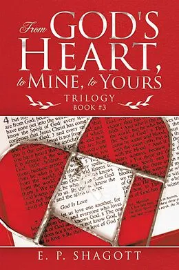 E-Book (epub) From God's Heart, to Mine, to Yours von E. P. Shagott