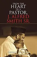 E-Book (epub) From the Heart of a Pastor, J. Alfred Smith Sr. von Martha C. Taylor