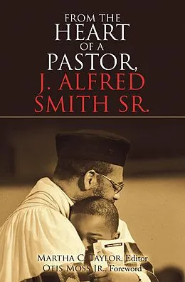 E-Book (epub) From the Heart of a Pastor, J. Alfred Smith Sr. von Martha C. Taylor