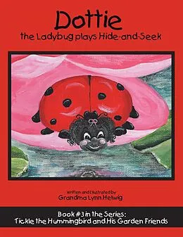E-Book (epub) Dottie the Ladybug Plays Hide-And-Seek von Grandma Lynn Helwig