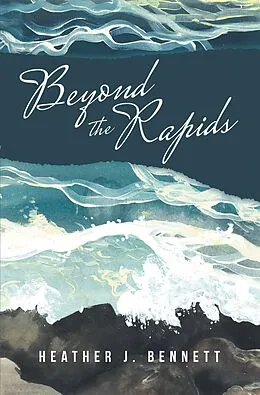 E-Book (epub) Beyond the Rapids von Heather J. Bennett
