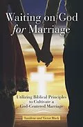 E-Book (epub) Waiting on God for Marriage von Tamilene Black, Victor Black