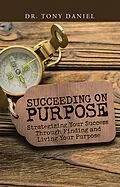 E-Book (epub) Succeeding on Purpose von Tony Daniel