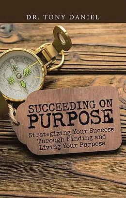 E-Book (epub) Succeeding on Purpose von Tony Daniel