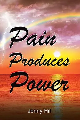 E-Book (epub) Pain Produces Power von Jenny Hill