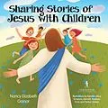 E-Book (epub) Sharing Stories of Jesus with Children von Nancy Elizabeth Gainor