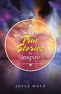 E-Book (epub) Seven True Stories to Inspire von Joyce Wold