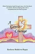 E-Book (epub) A Gentle Courage von Barbara Robbins-Ripps