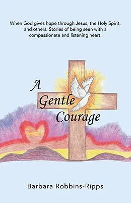E-Book (epub) A Gentle Courage von Barbara Robbins-Ripps