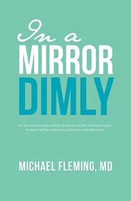 E-Book (epub) In a Mirror Dimly von Michael Fleming MD