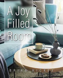E-Book (epub) A Joy Filled Room von Brian Hickey