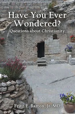 E-Book (epub) Have You Ever Wondered? von Fritz E. Barton Jr. MD